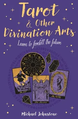 Tarot und andere Wahrsagekünste: Lernen Sie, die Zukunft vorauszusagen - Tarot & Other Divination Arts: Learn to Foretell the Future