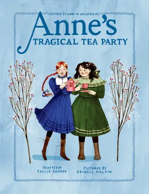 Annes tragische Teeparty: Inspiriert von Anne von Green Gables - Anne's Tragical Tea Party: Inspired by Anne of Green Gables