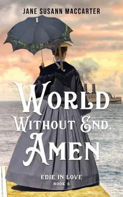 Welt ohne Ende, Amen: (Buch 3, Edie in Love Trilogie) - World Without End, Amen: (Book 3, Edie in Love Trilogy)