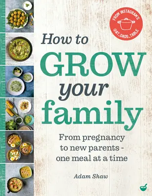 Wie Sie Ihre Familie vergrößern: Von der Schwangerschaft zu neuen Eltern - eine Mahlzeit nach der anderen - How to Grow Your Family: From Pregnancy to New Parents - One Meal at a Time