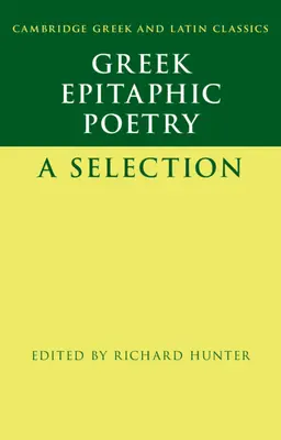 Griechische epitaphische Poesie: Eine Auswahl - Greek Epitaphic Poetry: A Selection