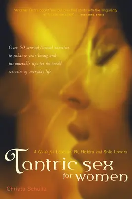 Tantrischer Sex für Frauen: Ein Leitfaden für Lesben, Bi-, Hetero- und Sololiebhaberinnen - Tantric Sex for Women: A Guide for Lesbian, Bi, Hetero, and Solo Lovers