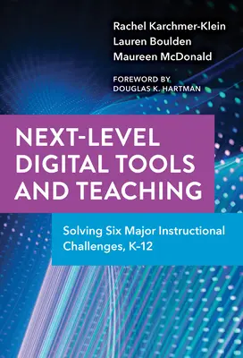 Digitale Werkzeuge und Unterricht der nächsten Generation: Sechs große Herausforderungen für den Unterricht, K-12 - Next-Level Digital Tools and Teaching: Solving Six Major Instructional Challenges, K-12
