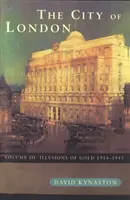 City Of London Band 3 - Illusionen von Gold 1914 - 1945 - City Of London Volume 3 - Illusions of Gold 1914 - 1945