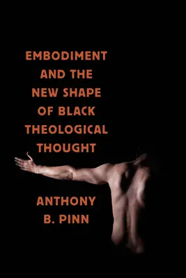 Verkörperung und die neue Form des schwarzen theologischen Denkens - Embodiment and the New Shape of Black Theological Thought