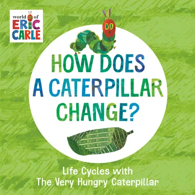 Wie verändert sich eine Raupe? Lebenszyklen mit der sehr hungrigen Raupe - How Does a Caterpillar Change?: Life Cycles with the Very Hungry Caterpillar