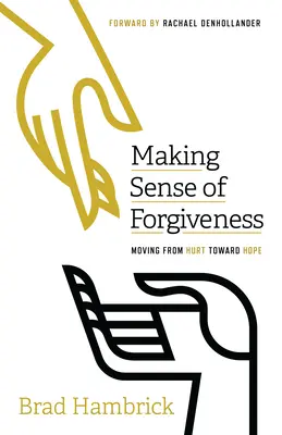 Der Sinn des Verzeihens: Weg vom Schmerz, hin zur Hoffnung - Making Sense of Forgiveness: Moving from Hurt Toward Hope