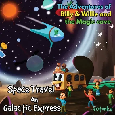Die Abenteuer von Billy & Willie und die magische Höhle - Raumfahrt mit dem Galactic Express - The Adventures of Billy & Willie and the magic cave-Space Travel on Galactic Express