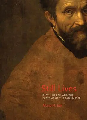 Stillleben: Tod, Sehnsucht und das Porträt des alten Meisters - Still Lives: Death, Desire, and the Portrait of the Old Master