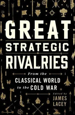 Große strategische Rivalitäten: Von der Klassischen Welt zum Kalten Krieg - Great Strategic Rivalries: From the Classical World to the Cold War