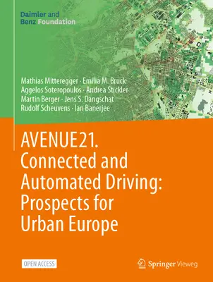 Avenue21. Vernetztes und automatisiertes Fahren: Perspektiven für das urbane Europa - Avenue21. Connected and Automated Driving: Prospects for Urban Europe