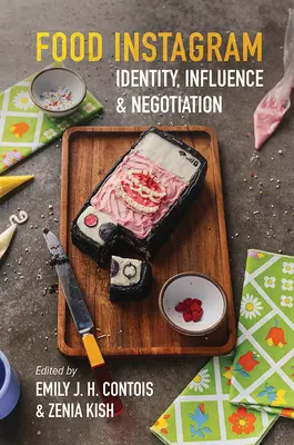 Essen auf Instagram: Identität, Einfluss und Verhandlung - Food Instagram: Identity, Influence, and Negotiation