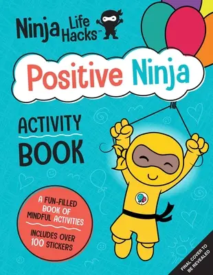 Ninja Life Hacks: Positive Ninja Activity Book: (Achtsame Activity Books für Kinder, Emotions and Feelings Activity Books, Social Skills Activities for K - Ninja Life Hacks: Positive Ninja Activity Book: (Mindful Activity Books for Kids, Emotions and Feelings Activity Books, Social Skills Activities for K