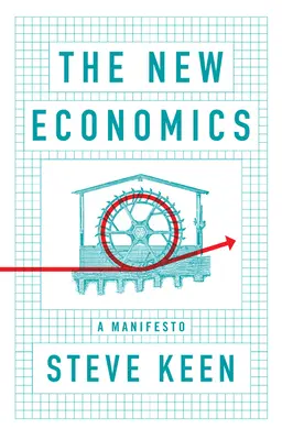 Die Neue Ökonomie: Ein Manifest - The New Economics: A Manifesto