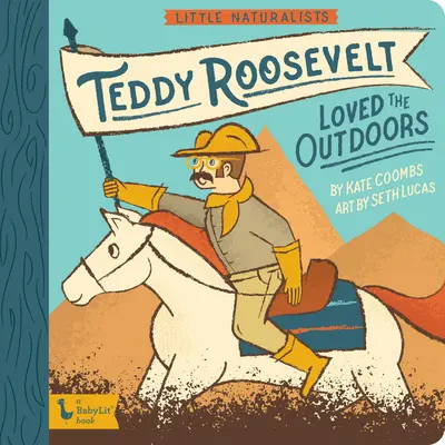 Kleine Naturforscher: Teddy Roosevelt liebte die freie Natur - Little Naturalists: Teddy Roosevelt Loved the Outdoors