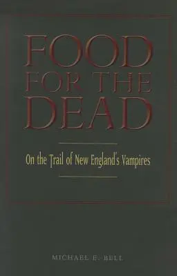 Nahrung für die Toten: Auf der Spur der Vampire von Neuengland - Food for the Dead: On the Trail of New England's Vampires
