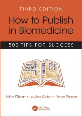 Wie man in der Biomedizin veröffentlicht: 500 Tipps für den Erfolg, Dritte Auflage - How to Publish in Biomedicine: 500 Tips for Success, Third Edition