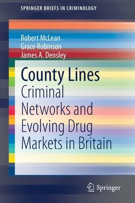 County Lines: Kriminelle Netzwerke und sich entwickelnde Drogenmärkte in Großbritannien - County Lines: Criminal Networks and Evolving Drug Markets in Britain