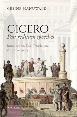 Cicero, Reden nach dem Reditum: Einleitung, Text, Übersetzung und Kommentar - Cicero, Post Reditum Speeches: Introduction, Text, Translation, and Commentary