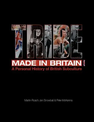 Der Stamm: Made in Britain: Eine persönliche Geschichte der britischen Subkultur - Tribe: Made in Britain: A Personal History of British Subculture