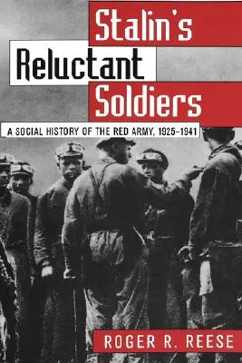 Stalins widerspenstiger Soldat: Eine Sozialgeschichte der Roten Armee, 1925-1941 - Stalin's Reluctant Soldier: A Social History of the Red Army, 1925-1941
