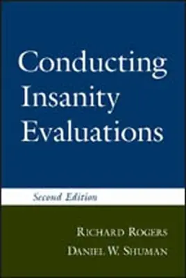 Conducting Insanity Evaluations, Zweite Auflage - Conducting Insanity Evaluations, Second Edition