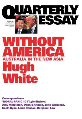 Vierteljährlicher Aufsatz 68 Ohne Amerika: Australien im neuen Asien - Quarterly Essay 68 Without America: Australia in the New Asia