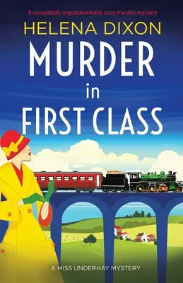 Mord in der ersten Klasse: Ein absolut unaufgeregter, gemütlicher Krimi - Murder in First Class: A completely unputdownable cozy murder mystery