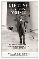 Jede Stimme erheben: Meine Reise vom segregierten Roanoke zu den Korridoren der Macht - Lifting Every Voice: My Journey from Segregated Roanoke to the Corridors of Power