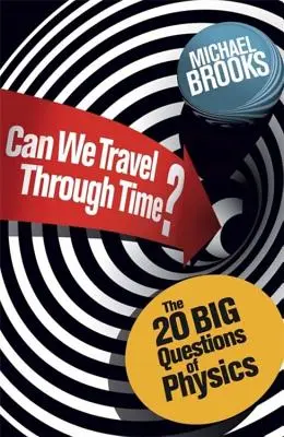 Können wir durch die Zeit reisen? - Die 20 großen Fragen der Physik - Can We Travel Through Time? - The 20 Big Questions in Physics