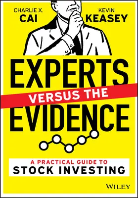 Experten gegen die Evidenz - Ein praktischer Leitfaden für die Aktienanlage - Experts Versus the Evidence - A Practical Guide to Stock Investing