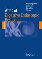 Atlas der endoskopischen Resektion des Verdauungstrakts - Atlas of Digestive Endoscopic Resection