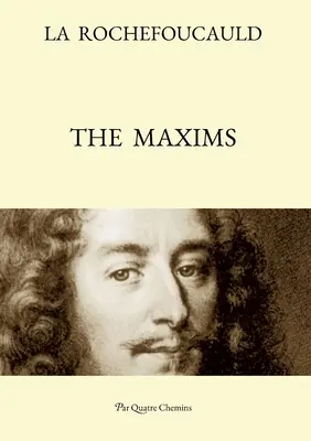 Die Maximen (zweisprachige Ausgabe: französischer Text, mit einer überarbeiteten englischen Übersetzung) - The Maxims (Bilingual Edition: French Text, with a Revised English Translation)