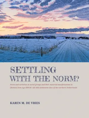 Sich mit der Norm abfinden? Norm und Variation in sozialen Gruppen und ihren materiellen Manifestationen im (römischen) eisenzeitlichen (800 v. Chr. - 300 n. Chr.) Siedlungswesen S - Settling with the Norm?: Norm and Variation in Social Groups and Their Material Manifestations in (Roman) Iron Age (800 BC-AD 300) Settlement S