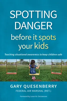 Die Gefahr erkennen, bevor sie deine Kinder trifft: Situationsbewusstsein lehren, damit Kinder sicher sind - Spotting Danger Before It Spots Your Kids: Teaching Situational Awareness to Keep Children Safe