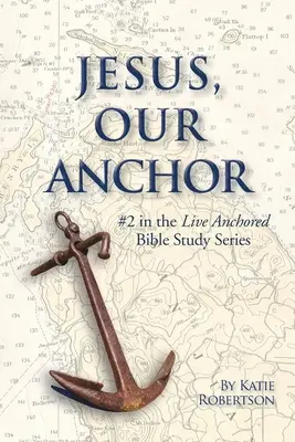 Jesus unser Anker: #Nr. 2 der Serie Verankert leben - Jesus Our Anchor: #2 in the Live Anchored Series