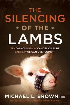 Das Verstummen der Lämmer: Der unheilvolle Aufstieg der Abschaffungskultur und wie wir ihn überwinden können - The Silencing of the Lambs: The Ominous Rise of Cancel Culture and How We Can Overcome It