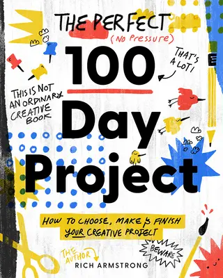 Das perfekte 100-Tage-Projekt: Wie Sie Ihr kreatives Projekt auswählen, durchführen und abschließen - The Perfect 100 Day Project: How to Choose, Make, and Finish Your Creative Project