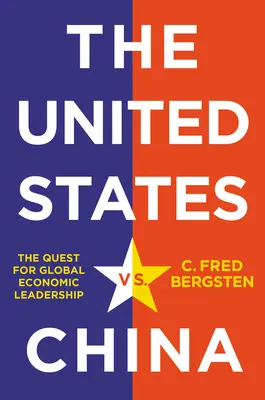 Die Vereinigten Staaten vs. China: Das Streben nach globaler wirtschaftlicher Führerschaft - The United States vs. China: The Quest for Global Economic Leadership