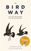 Bird Way - Ein neuer Blick darauf, wie Vögel sprechen, arbeiten, spielen, Eltern werden und denken - Bird Way - A New Look at How Birds Talk, Work, Play, Parent, and Think