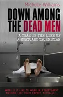 Down Among the Dead Men - Ein Jahr im Leben eines Leichenbestatters - Down Among the Dead Men - A Year in the Life of a Mortuary Technician