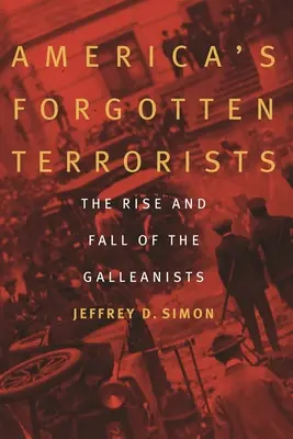 Amerikas vergessene Terroristen: Der Aufstieg und Fall der Galeanisten - America's Forgotten Terrorists: The Rise and Fall of the Galleanists