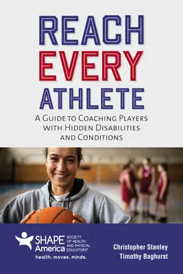 Jeden Athleten erreichen: Ein Leitfaden für das Coaching von Spielern mit versteckten Behinderungen und Erkrankungen - Reach Every Athlete: A Guide to Coaching Players with Hidden Disabilities and Conditions