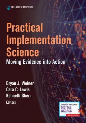 Praktische Implementierungswissenschaft: Beweise in die Tat umsetzen - Practical Implementation Science: Moving Evidence Into Action