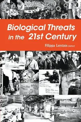 Biologische Bedrohungen im 21. Jahrhundert: Die Politik, die Menschen, die Wissenschaft und die historischen Wurzeln - Biological Threats in the 21st Century: The Politics, People, Science and Historical Roots