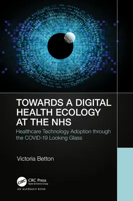 Auf dem Weg zu einer digitalen Ökologie: Die digitale Einführung des NHS durch die COVID-19-Brille - Towards a Digital Ecology: NHS Digital Adoption through the COVID-19 Looking Glass