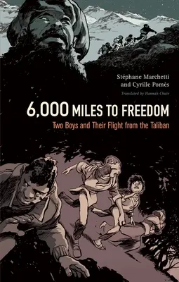 6.000 Meilen bis zur Freiheit: Zwei Jungen und ihre Flucht vor den Taliban - 6,000 Miles to Freedom: Two Boys and Their Flight from the Taliban