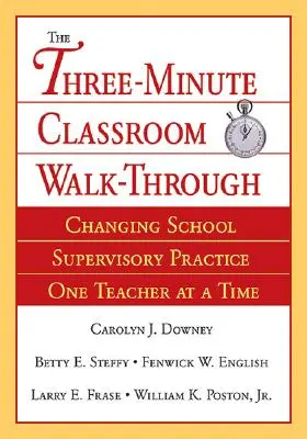 Drei-Minuten-Klassenraumbegehung: Veränderung der Schulaufsichtspraxis - eine Lehrkraft nach der anderen - Three-Minute Classroom Walk-Through: Changing School Supervisory Practice One Teacher at a Time
