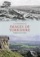 Bilder von Yorkshire im Wandel der Zeit - Images of Yorkshire Through Time