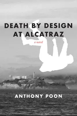 Der gewollte Tod in Alcatraz - Death by Design at Alcatraz